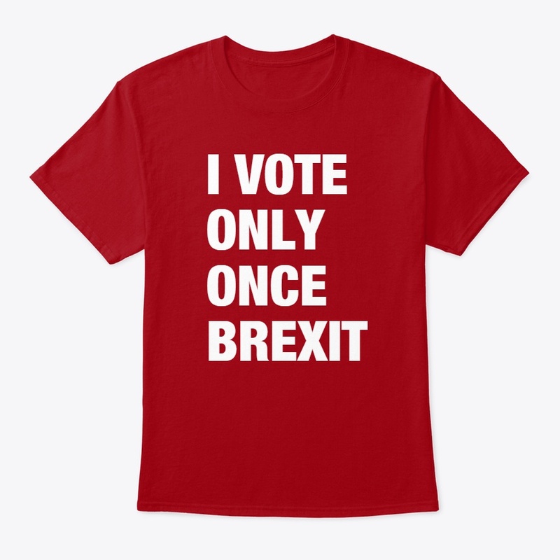 I VOTE ONLY ONCE - BREXIT