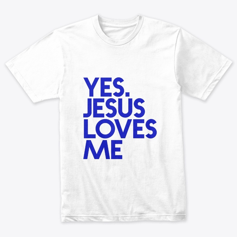 YES. JESUS LOVES ME