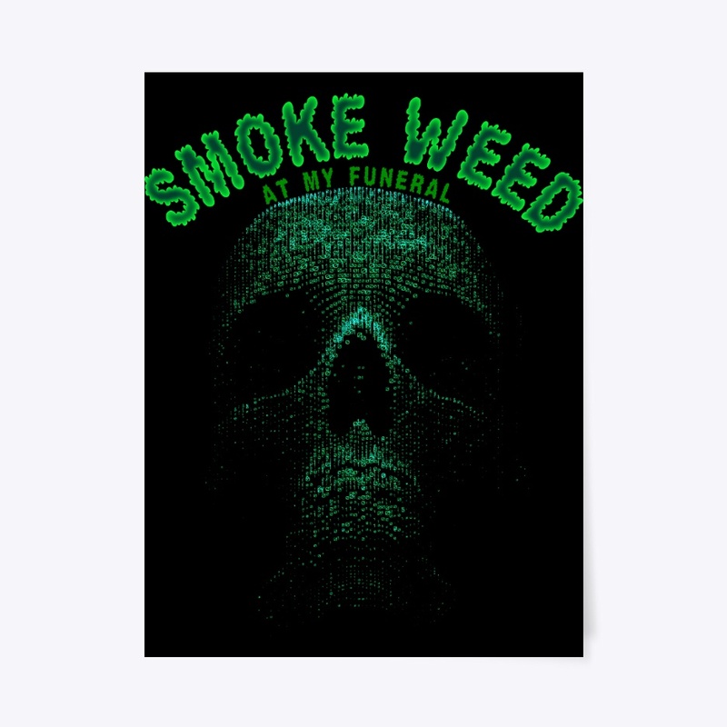 Smoke Weed At My Funeral