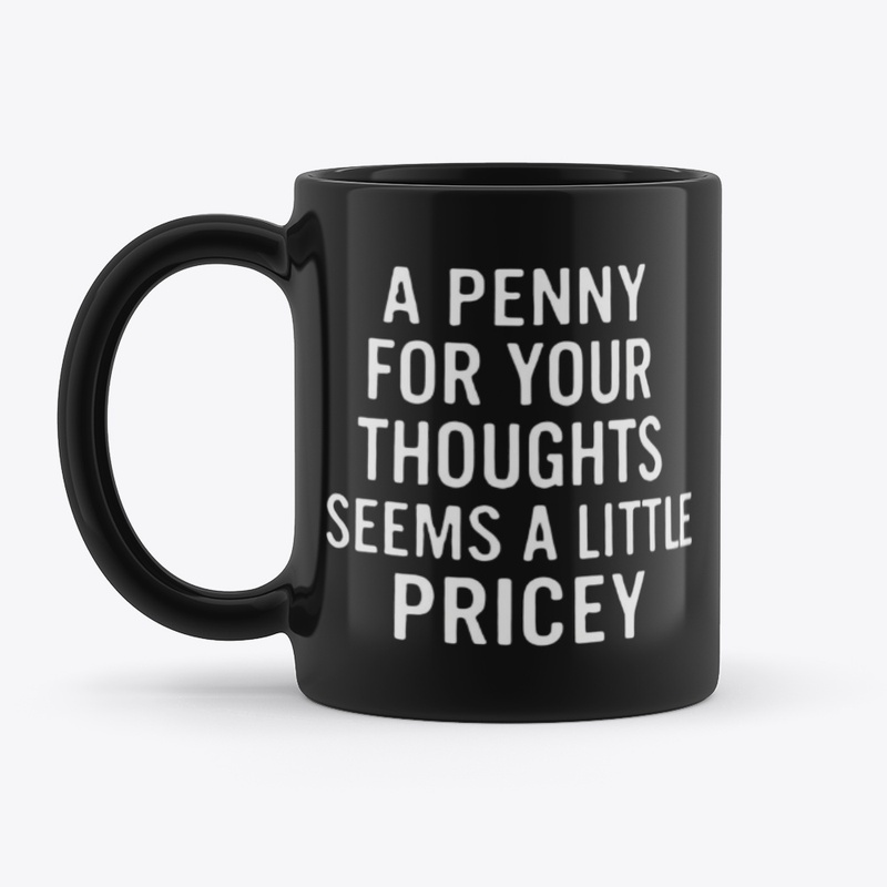 Penny For Your Thoughts Seems Pricey