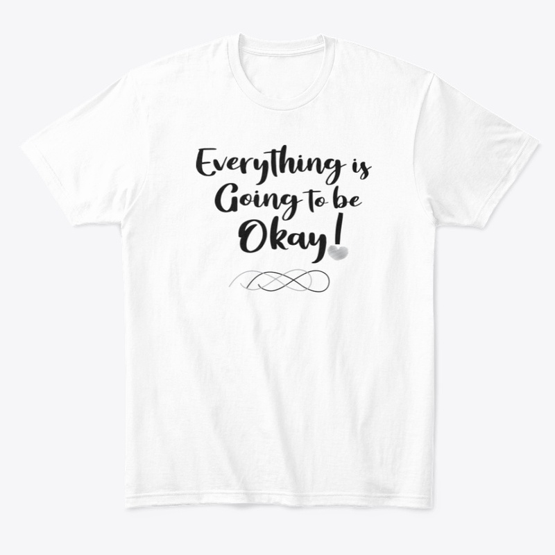 Everything Is Going To Be Okay