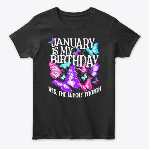 January Is My Birthday Month Butterfly Black T-Shirt Front