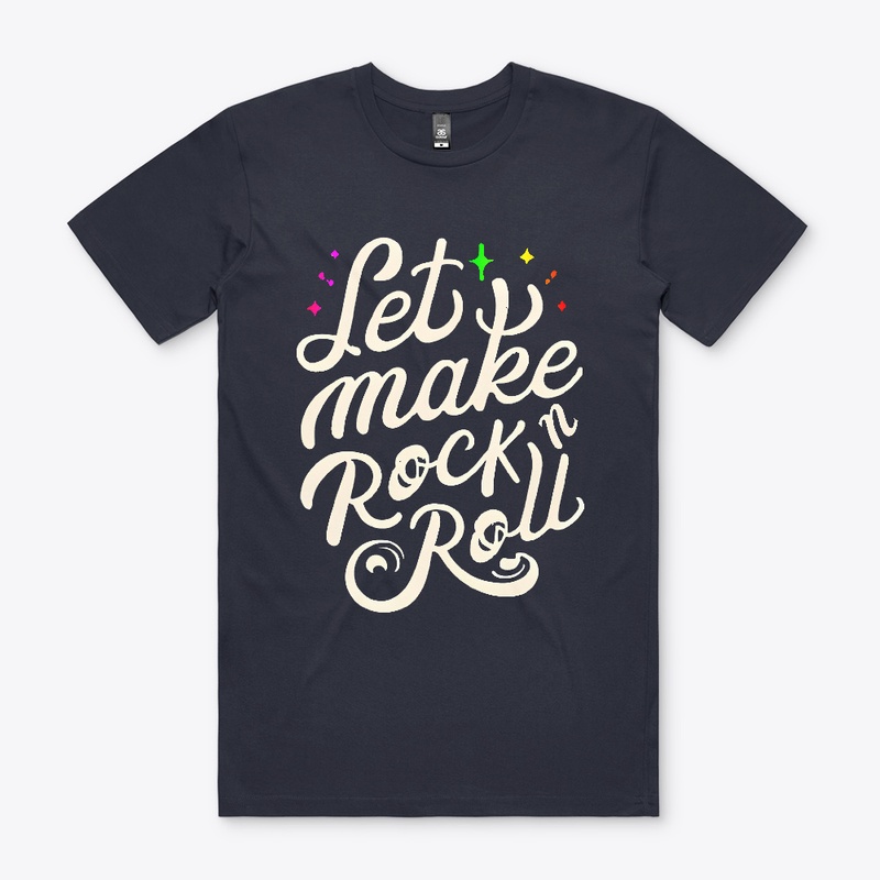 Let's make rock n roll T-shirt