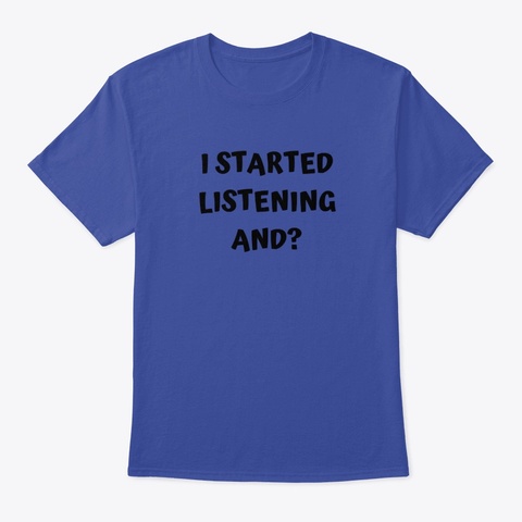 Listen And Listening Deep Royal T-Shirt Front