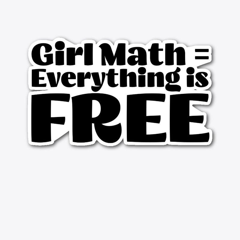 Girl Math = Everything is Free