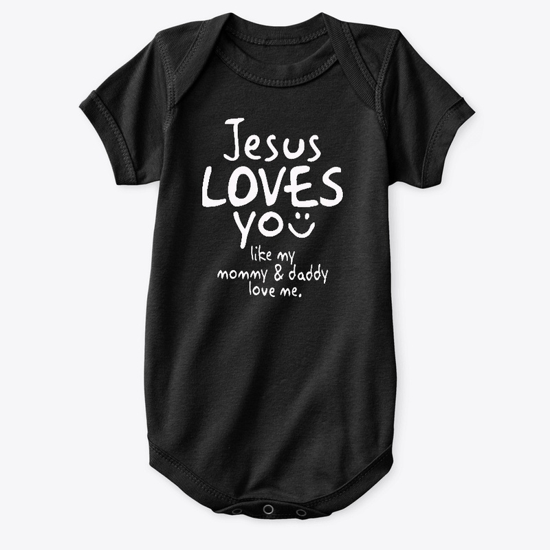 Jesus Loves You like my mommy & daddy