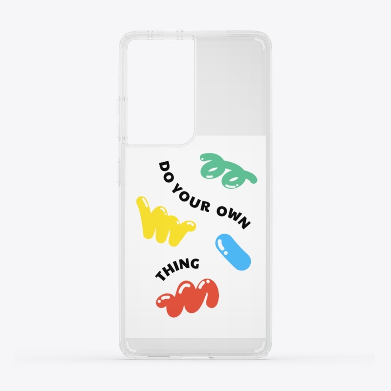 Do ur own thing