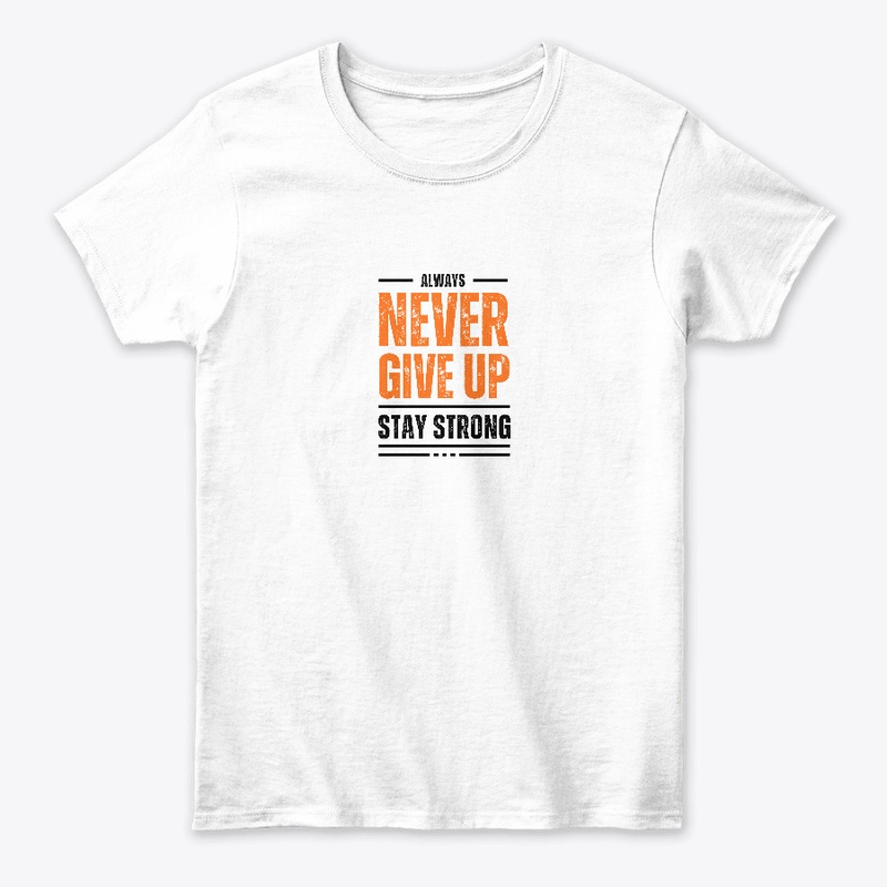 Never Give Up Stay Strong