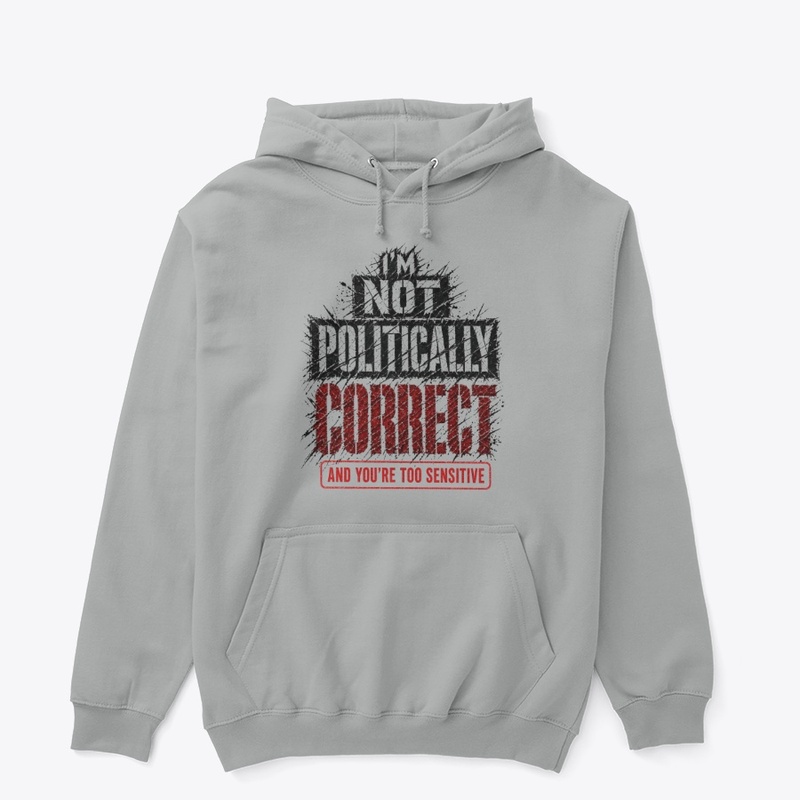 I'm not Politically Correct