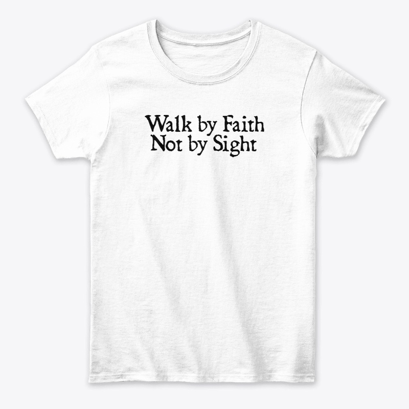 Walk by Faith not by Sight