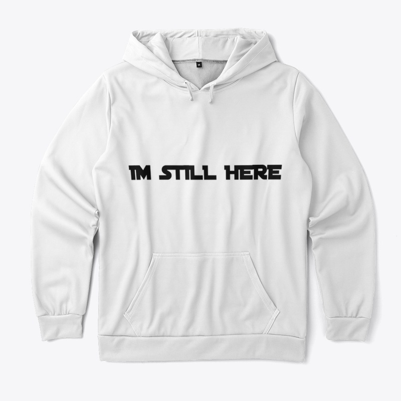 IM STILL HERE