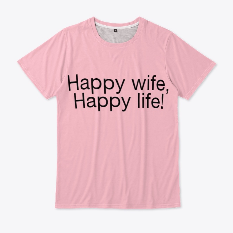 Happy wife, Happy life! T-shirt