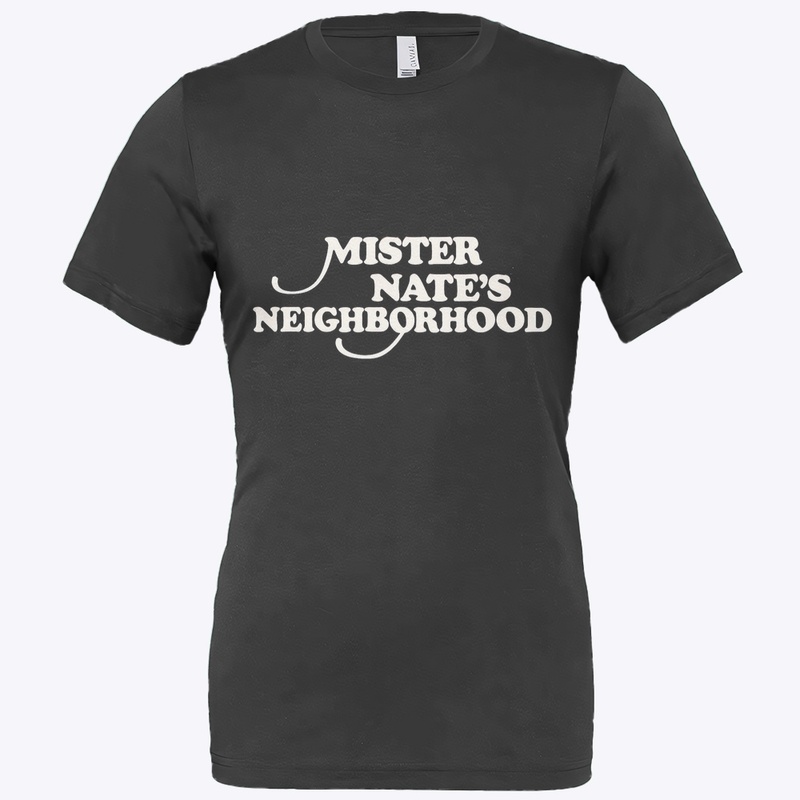 Mister Nate's Neighborhood Shirt