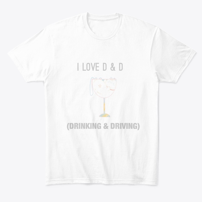 I LOVE DRINKING & DRIVING Shirt