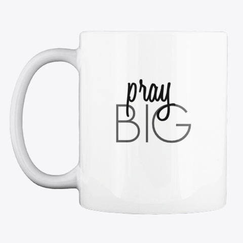 Classic Mug (Pray Big) White Camiseta Front