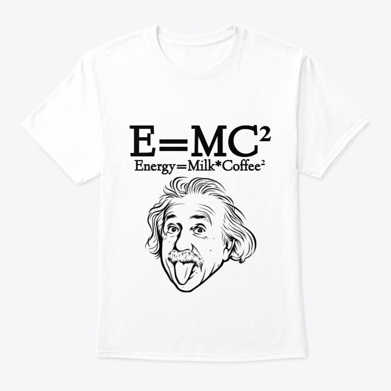 E=MC² Energy=Milk*Coffee² 