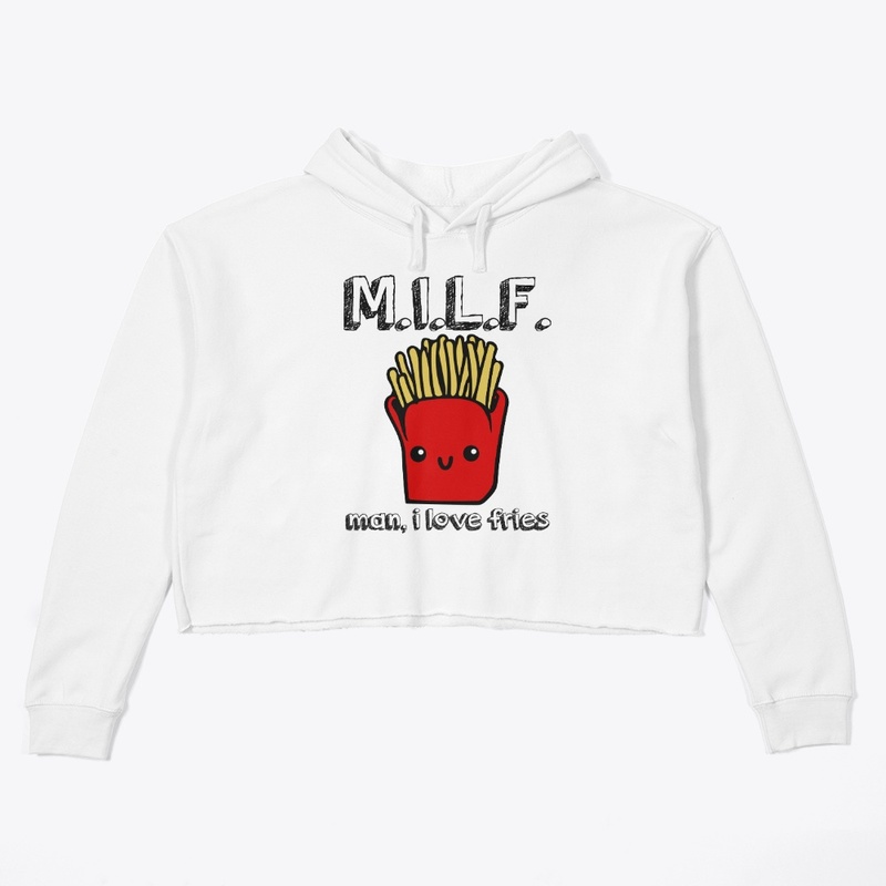 MILF - man, i love fries