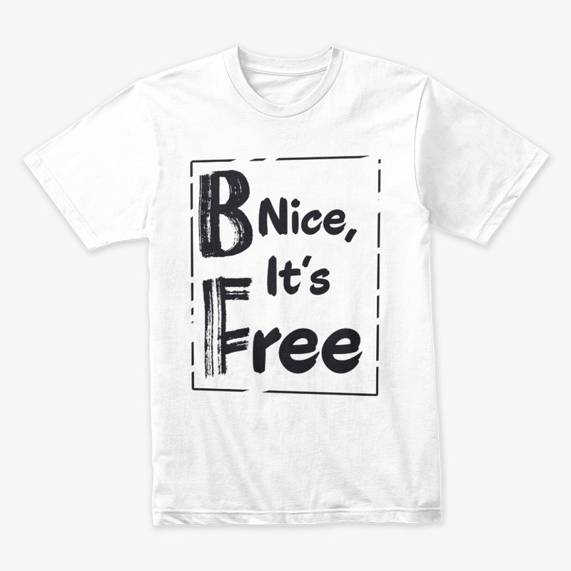 Be Nice, It’s Free