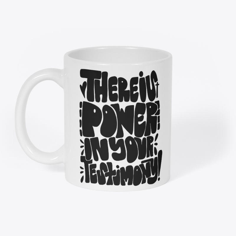 There is Power in my Testimony Merch 