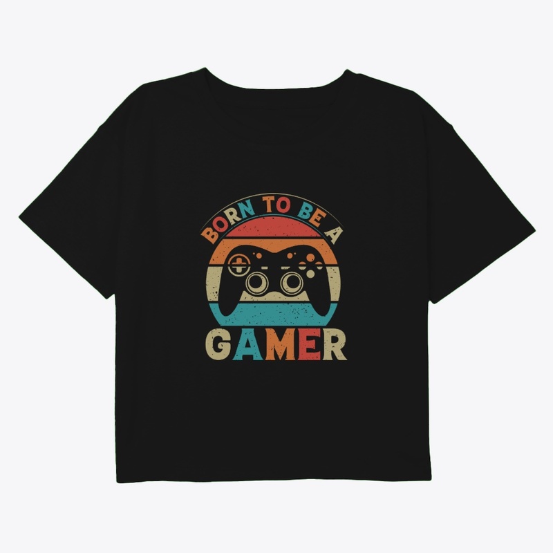 BORN TO BE A GAMER