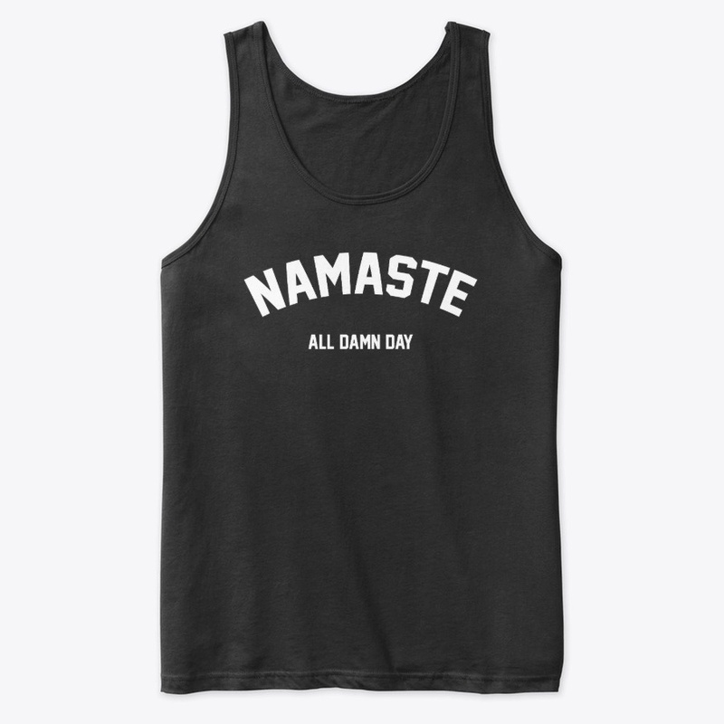 Namaste all damn day