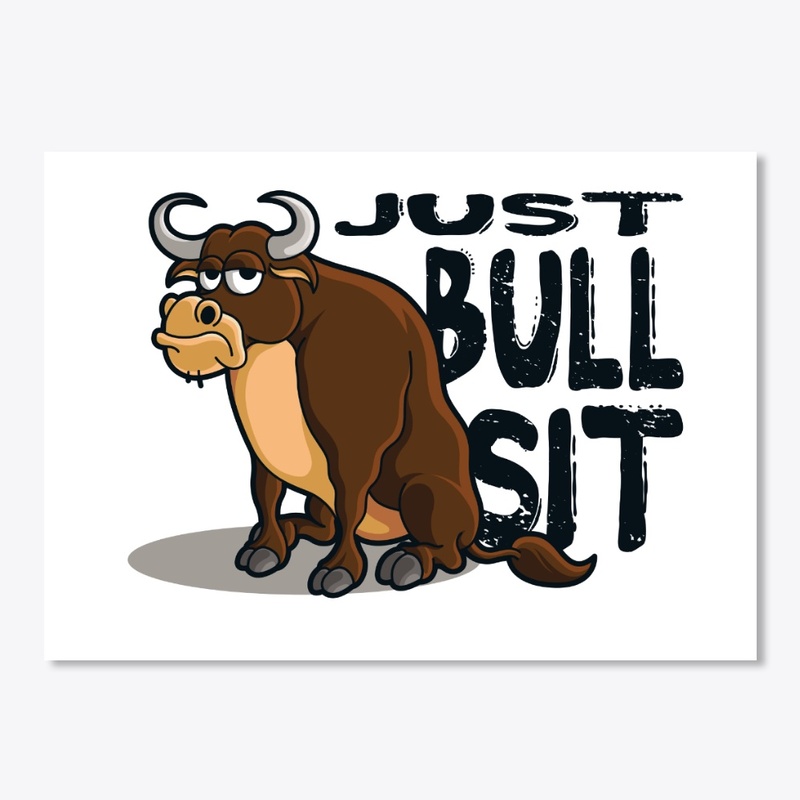 Just Bull Sit (Black Font)