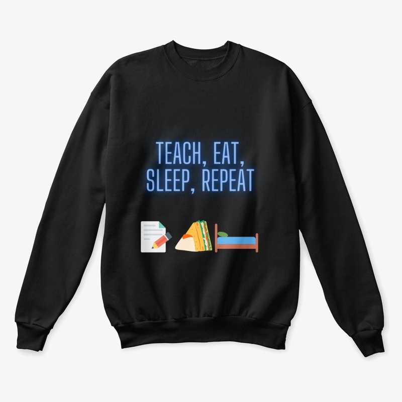 Teach, eat, sleep