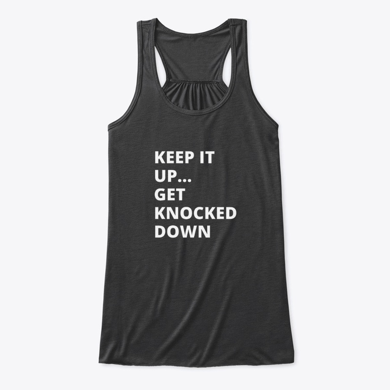 Keep it up ... Get knocked down