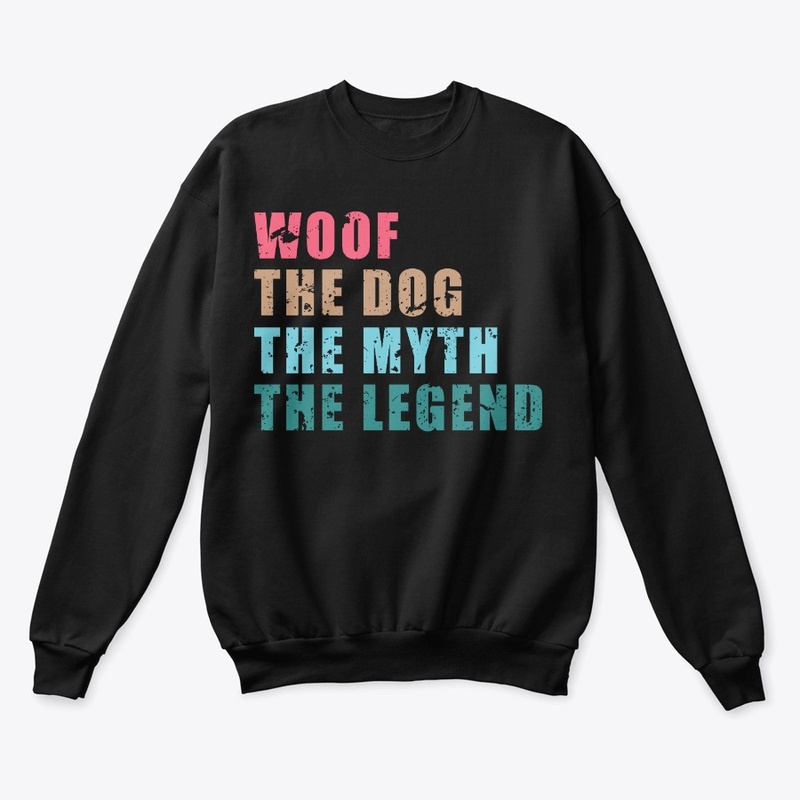 Woof The Dog The Myth The Legend Shirt