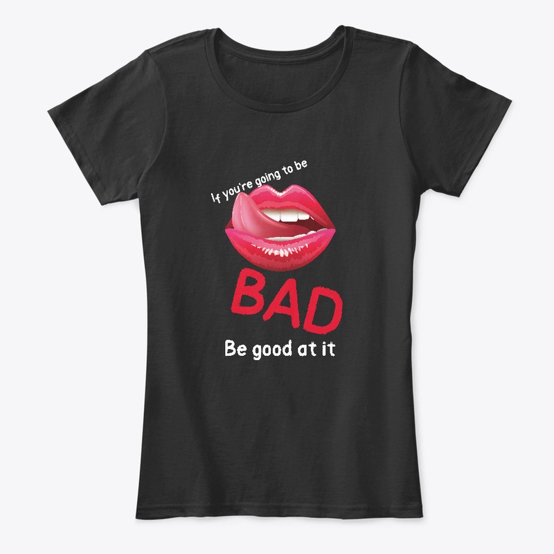 If you're going to be bad...