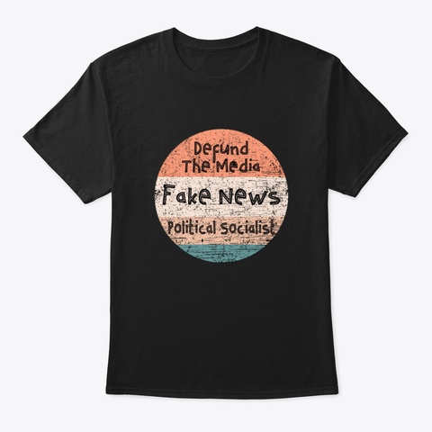 Defund The Media Fake News Political Pro Black T-Shirt Front