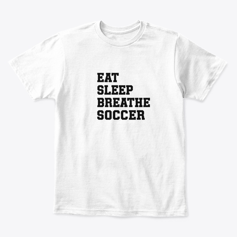 Eat Sleep Breathe Soccer