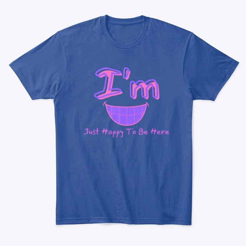 I'm Just Happy To Be Here