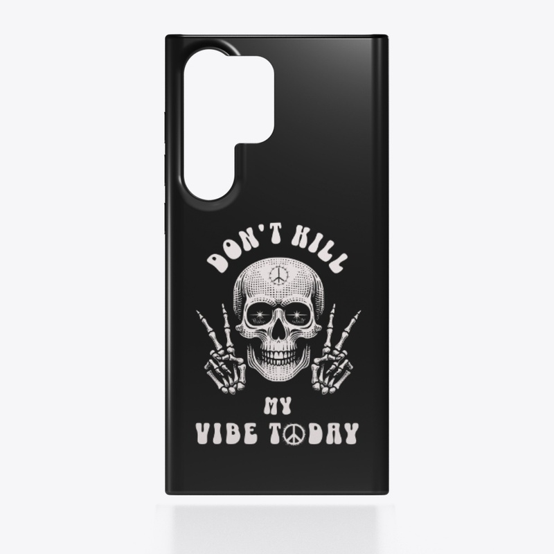 Don't Kill My Vibe Today Skeleton