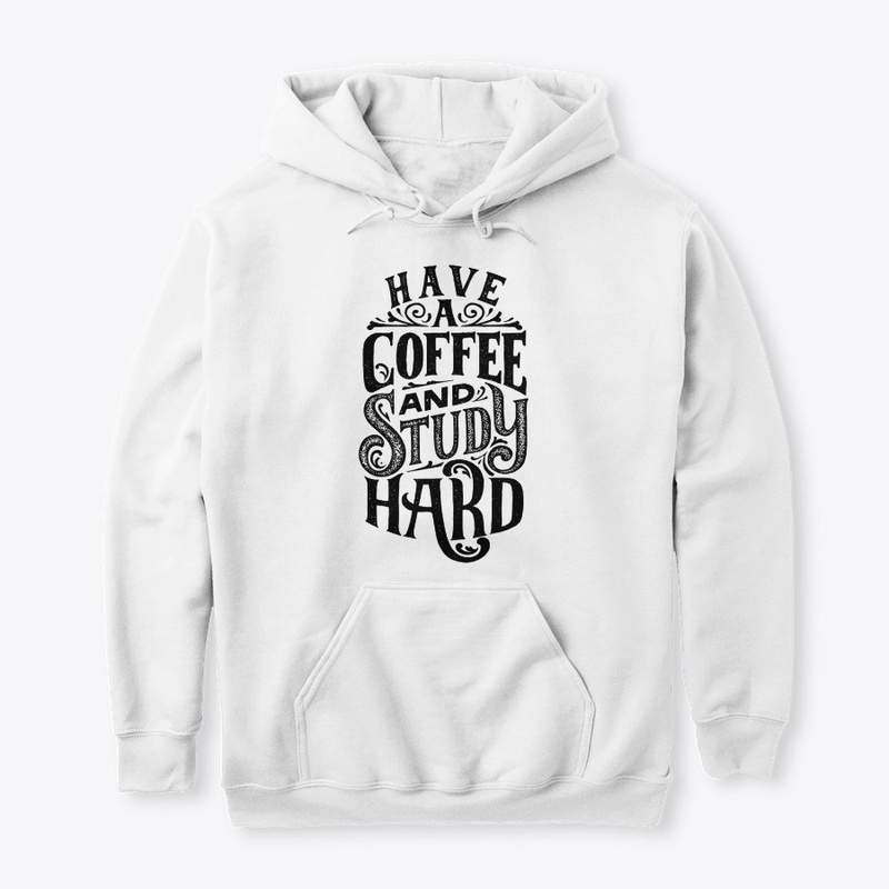 Have A Coffee And Study Hard Funny Gift