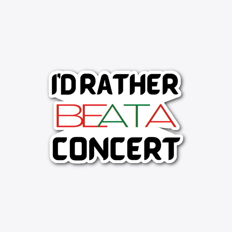 I'd rather be at a concert.