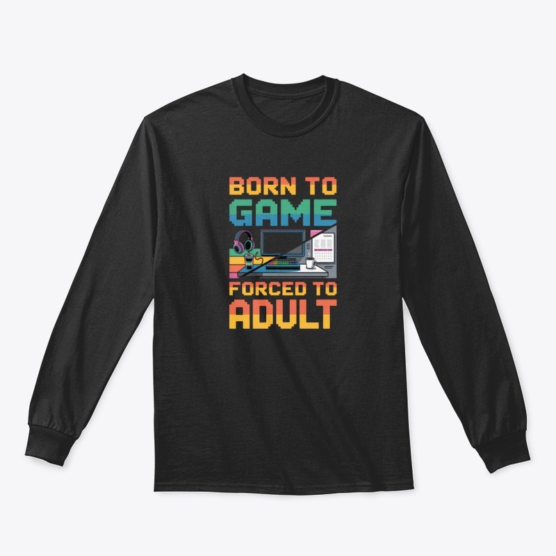 Born to Game - Forced to Adult
