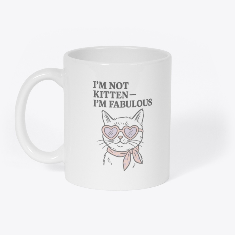 I’m Not Kitten – I’m Fabulous Diva