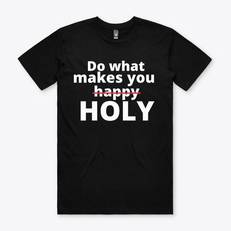 Do What Makes You Holy