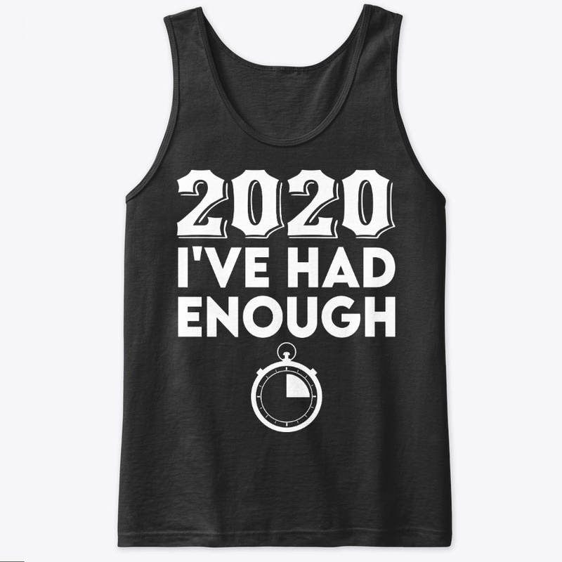 2020  I've had enough