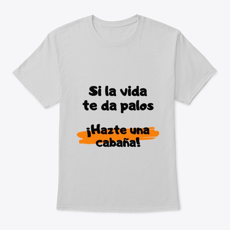 Si la vida te da palos Hazte una cabana