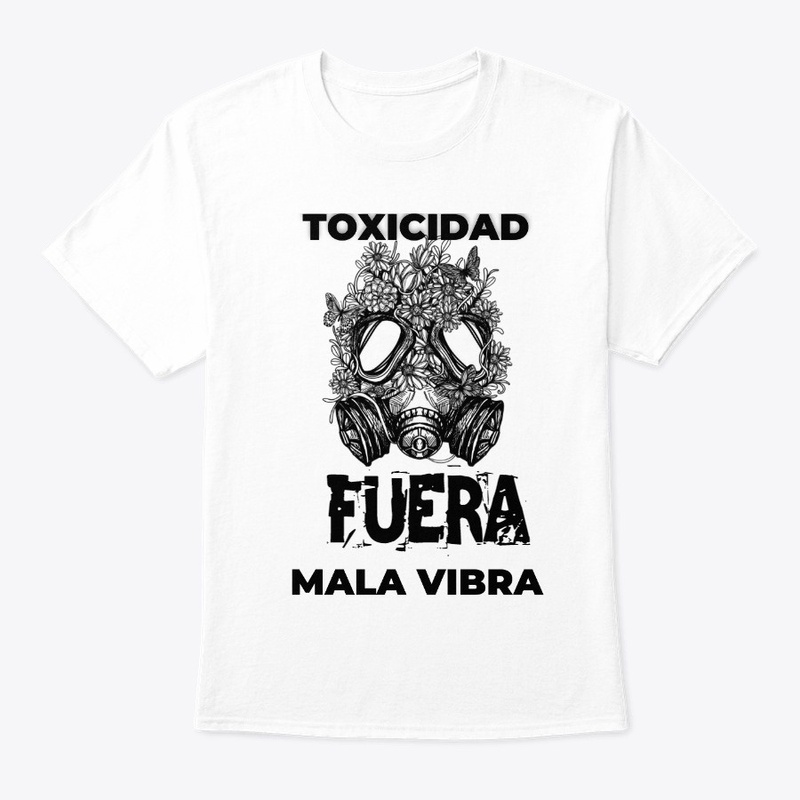 Toxcidad fuera mala virba fuera T-shirt