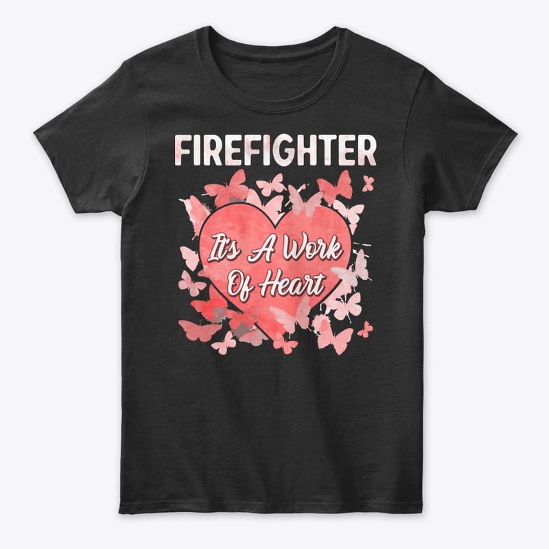 Firefighter Gift - It's A Work Of Heart