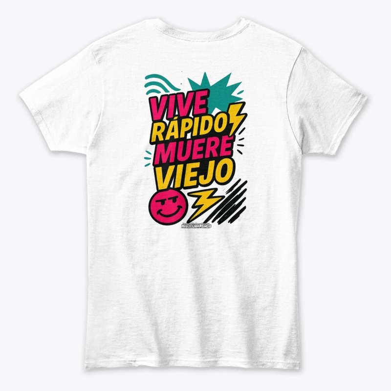 Vive rápido, muere viejo! *Diseño tras.