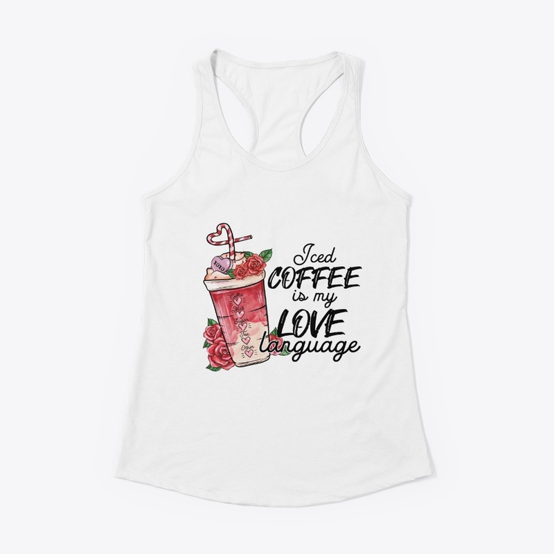 Iced Coffee Is My Love Language – Valent