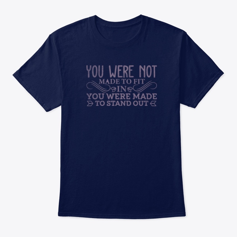 You Were Not Made To Fit In
