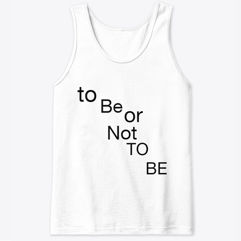 To Be Or Not To Be