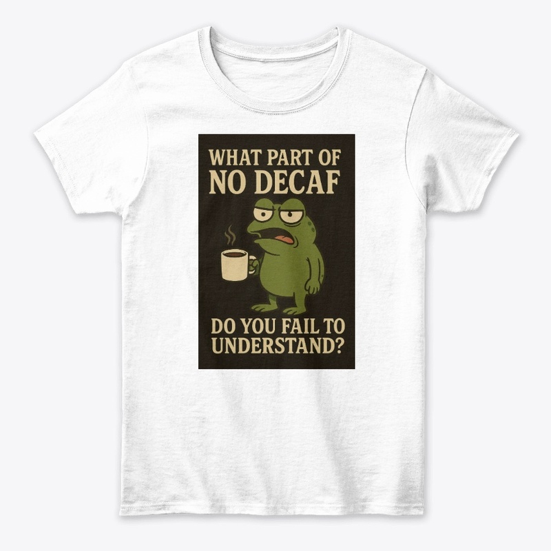 What Part of No Decaf