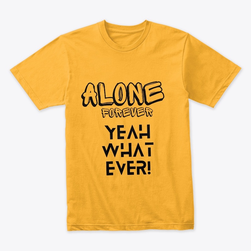 "Forever Alone: Embrace Freedom"