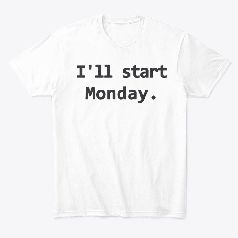 I'll Start Monday.